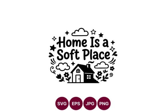 Home is a Soft Place Quote Vector
