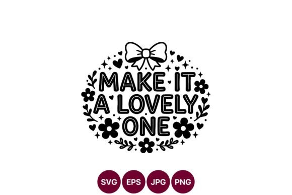 Make It a Lovely One Quote Black and Graphics