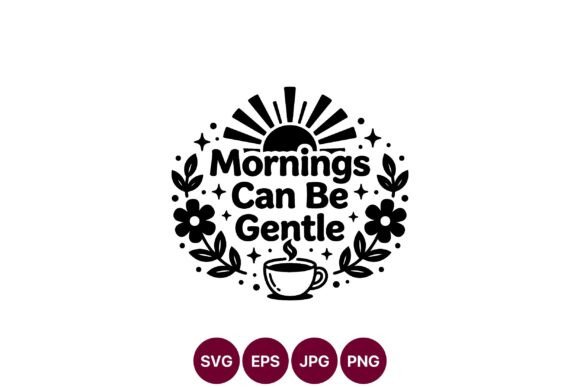 Mornings Can Be Gentle Sun Coffee
